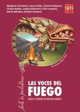 Voces Del Fuego, Las. Mitos Y Leyendas De Nuestra America