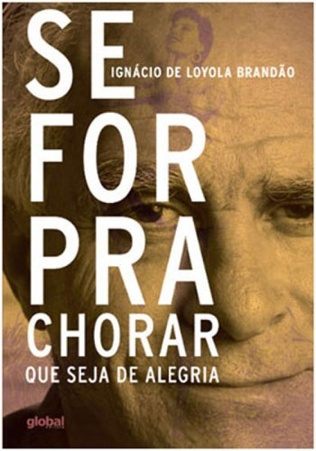 Se For Pra Chorar Que Seja De Alegria, De Brandão, Ignácio De Loyola. Global Editora, Capa Mole, Edição 1ª Edição - 2016 Em Português