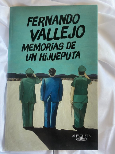 Memorias De Un Hijueputa  Fernando Vallejo  Alfaguara