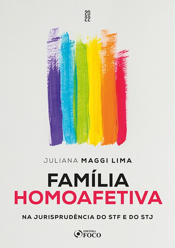Família Homoafetiva - Na jurisprudência do STF e do STJ, de Maggi Lima, Juliana. Editora Foco Jurídico Ltda, capa mole em português, 2022