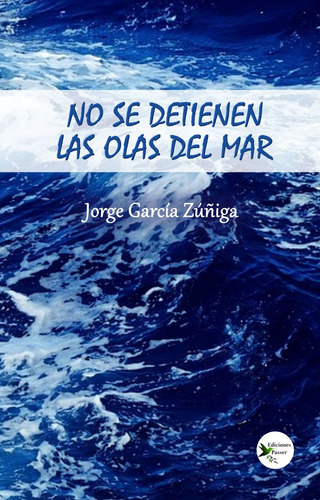 No Se Detienen Las Olas Del Mar - Garcia Zuñiga,jorge
