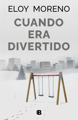 Libro Cuando Era Divertido - Eloy Moreno - Ediciones B