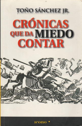 Cronicas Que Da Miedo Contar Toño Sanchez