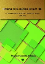 Comprar Historia De La Música De Jazz (ii) - Goyalde Palacios, Patri