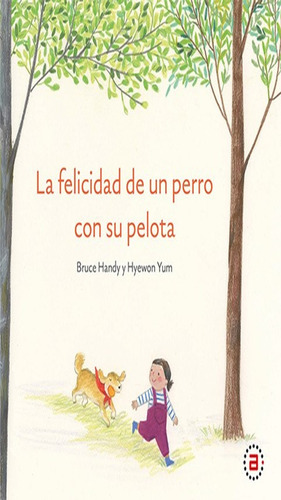 Libro: La Felicidad De Un Perro Con Su Pelota / Pd.