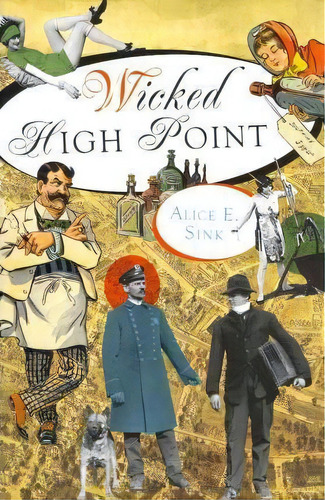 Wicked High Point, De Alice E. Sink. Editorial History Press, Tapa Blanda En Inglés