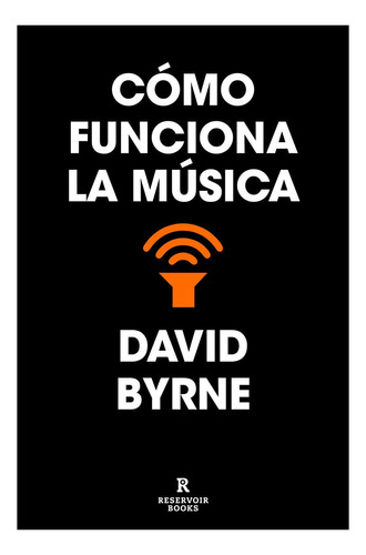 Libro Cómo Funciona La Música - David Byrne - Reservoir