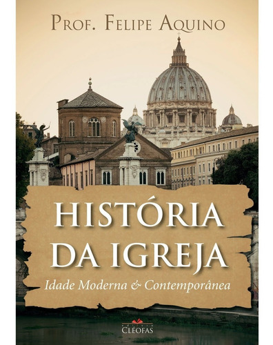 História Da Igreja - Idade Moderna E Contemporânea