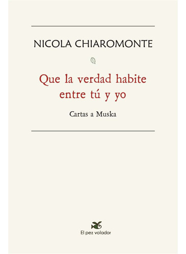 Libro Que La Verdad Habite Entre Tu Y Yo Carta - Nicola C...