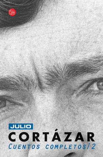 Cuentos completos 2, de Cortázar, Julio. Serie Narrativa Editorial Punto de Lectura, tapa blanda en español, 2011