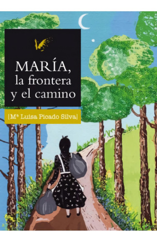 Libro: María, La Frontera Y El Camino. Picado Silva, Luisa. 