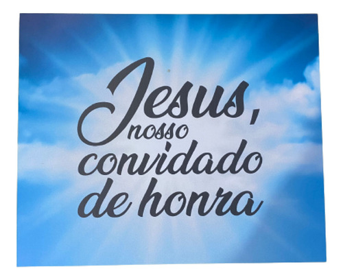 Placa Jesus Nosso Convidado De Honra Casamento