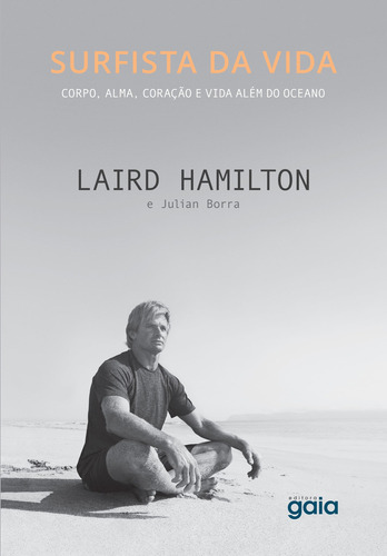 Surfista Da Vida: Corpo, Alma, Coração E Vida Além Do Oce, De Julia Laird; Borra. Editora Gaia - Global, Capa Mole Em Português