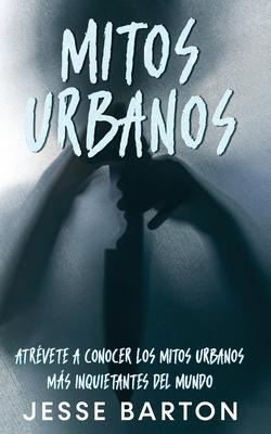 Libro Mitos Urbanos : Atrevete A Conocer Los Mitos Urbano...