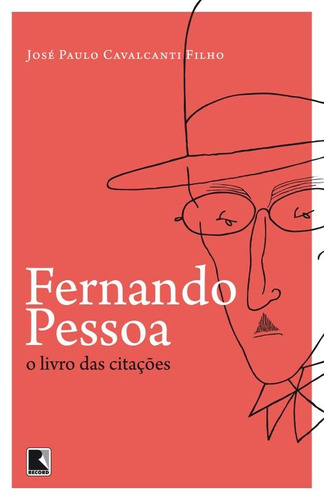 Fernando Pessoa, o livro das citações, de Cavalcanti Filho, José Paulo. Editora Record Ltda., capa mole em português, 2013