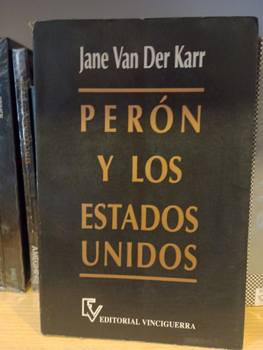 Perón Y Los Estados Unidos - Jane Van Der Karr