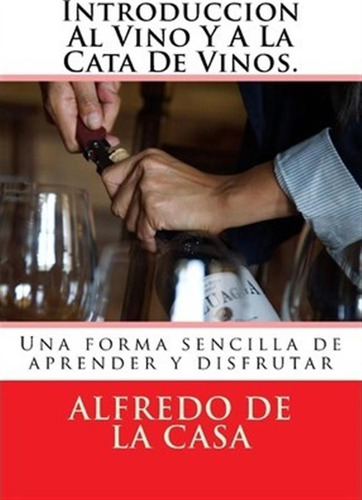 Introduccion Al Vino Y A La Cata De Vinos. - Mr Alfredo D...