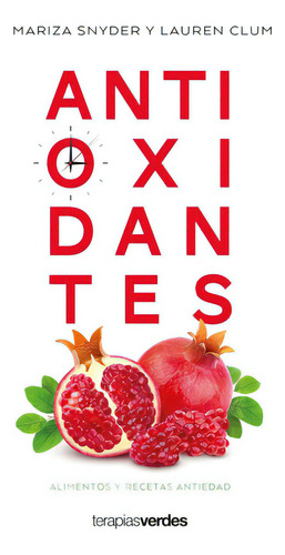 Antioxidantes, De Mariza Snyder - Lauren Clum. Editorial Terapias Verdes, Tapa Blanda, Edición 1 En Español