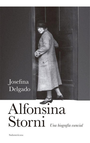 Alfonsina Storni- Una Biografia Esencial - Delgado, Josefina
