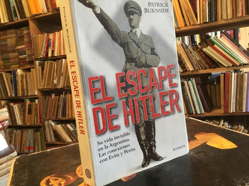 Escape Hitler Vida Argentina Conexión Evita Y Perón Burnside