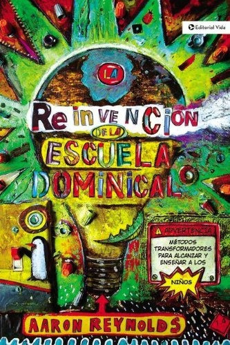 Libro : La Reinvencion De La Escuela Dominical: Tecnicas ...