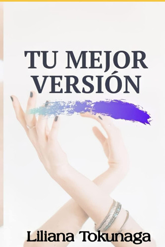 Libro: Tu Mejor Versión: Eres Es Un Ser Increíble (spanish E