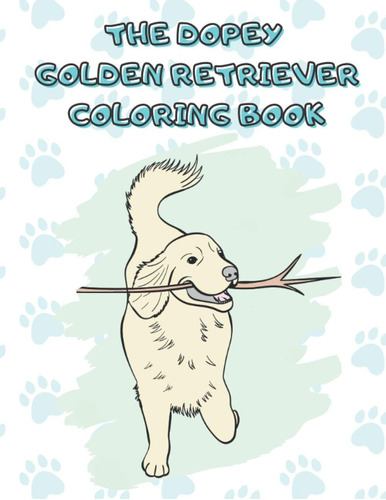 Libro: The Dopey Golden Retriever Coloring Book: The Perfect