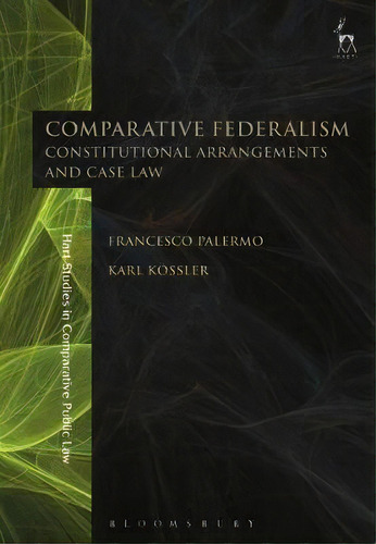 Comparative Federalism: Constitutional Arrangements And Case Law, De Francesco Palermo. Hart Studies In Comparative Public Law, Vol. 1. Editorial Bloomsbury Publishing Plc, Tapa Blanda En Inglés