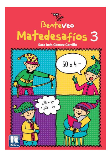 BENTEVEO MATEDESAFIOS 3, de Sara Inés Gómez Carrillo. Editorial Kel en español, 2021