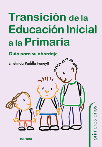 Transición De La Educación Inicial A La Primaria, De Emelinda Padilla Faneytt. Editorial Narcea, Tapa Blanda En Español, 2022