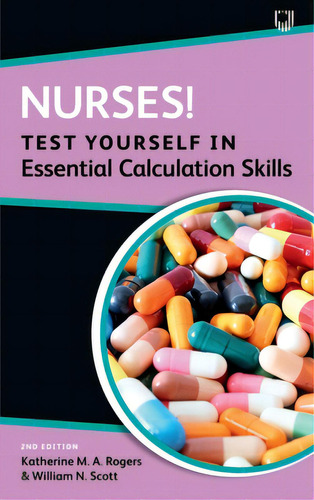 Nurses! Test Yourself In Essential Calculation Skills, De Rogers, Katherine. Editorial Open Univ Pr, Tapa Blanda En Inglés