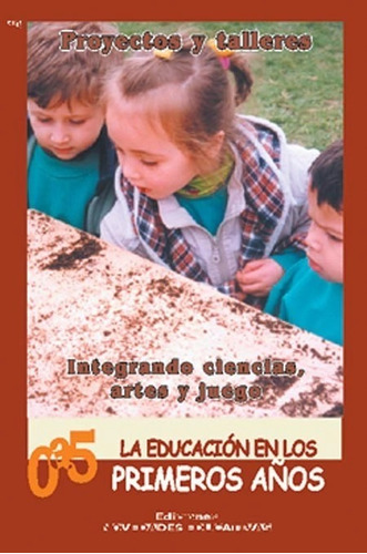 Libro Proyectos Y Talleres, La Educ. En Los Primeros Años