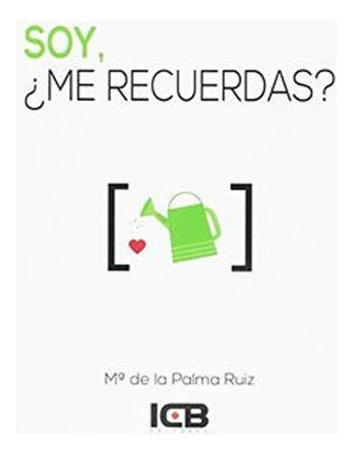 Libro Fisico Soy,¿ Me Recuerdas?-   Palma Ruiz Cabeza