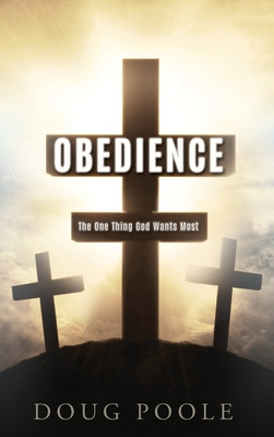 Libro Obedience: The One Thing God Wants Most - Poole, Doug