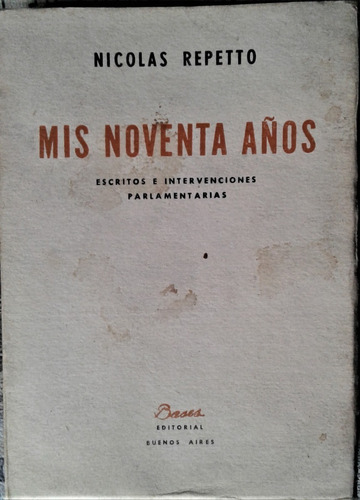 Mis Noventa Años - Nicolas Repetto - Bases Editorial 1962