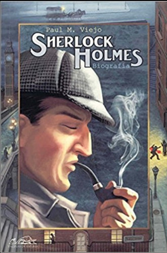 Sherlock Holmes : Biografia, De Paul M. Viejo. Editorial Paginas De Espuma, Tapa Blanda En Español, 2003