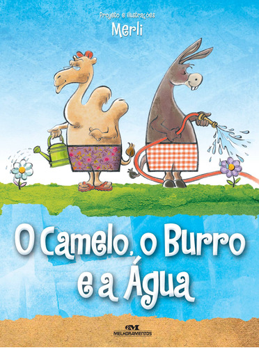 O Camelo, o Burro e a Água, de Merli, Sérgio. Série Livros de Imagens Editora Melhoramentos Ltda., capa mole em português, 2011