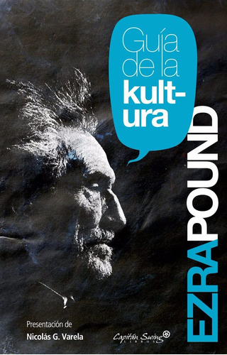 Guía De La Kultura, De Ezra Pound., Vol. 0. Editorial Capitan Swing, Tapa Blanda En Español, 2011