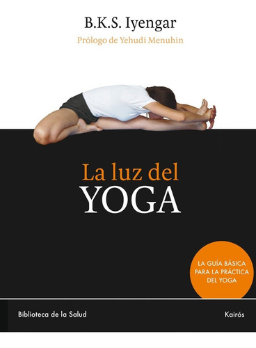 La Luz Del Yoga, de IYENGAR. Editorial Kairos, tapa blanda en español