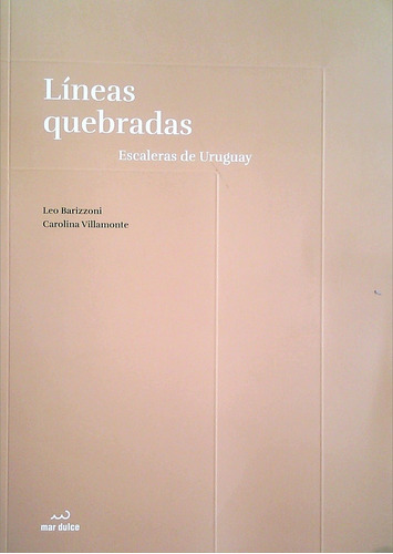 Lineas Quebradas. Escaleras De Uruguay - Leo Barizzoni