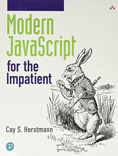 Modern Javascript For The Impatient - Horstmann, Cay, De Horstmann, Cay. Editorial Addison-wesley Professional En Inglés