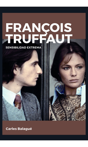 François Truffaut. Sensibilidad Extrema (libro Original)