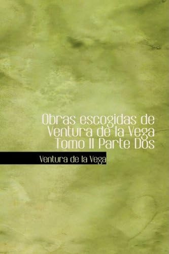 Libro: Obras Escogidas Ventura Vega Tomo Ii Parte Do