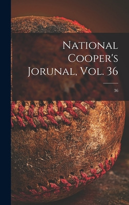 Libro National Cooper's Jorunal, Vol. 36; 36 - Anonymous