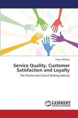 Service Quality, Customer Satisfaction And Loyalty - Mohs...