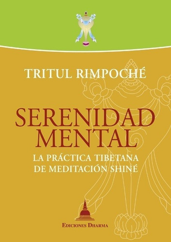 Serenidad Mental . La Practica Tibetana De Meditacion Shine