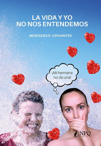 La Vida Y Yo No Nos Entendemos, De Rodriguez Cervantes, Mercedes. Editorial Npq Editores, Tapa Blanda En Español
