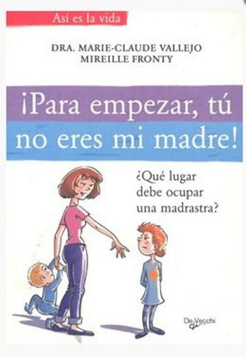 Para Empezar , Tu No Eres Mi Madre !