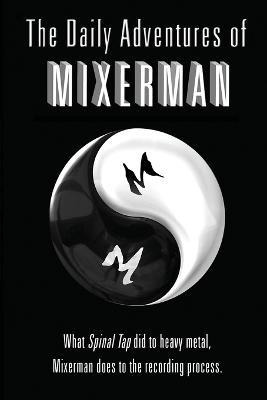 Libro The Daily Adventures Of Mixerman : What Spinal Tap ...