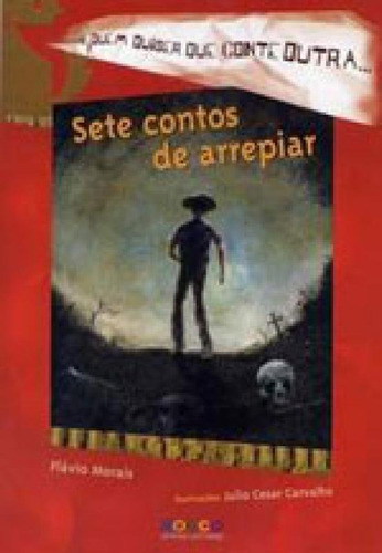 Sete Contos De Arrepiar, De Morais, Flávio. Editora Rocco, Capa Mole, Edição 1ª Edição - 2006